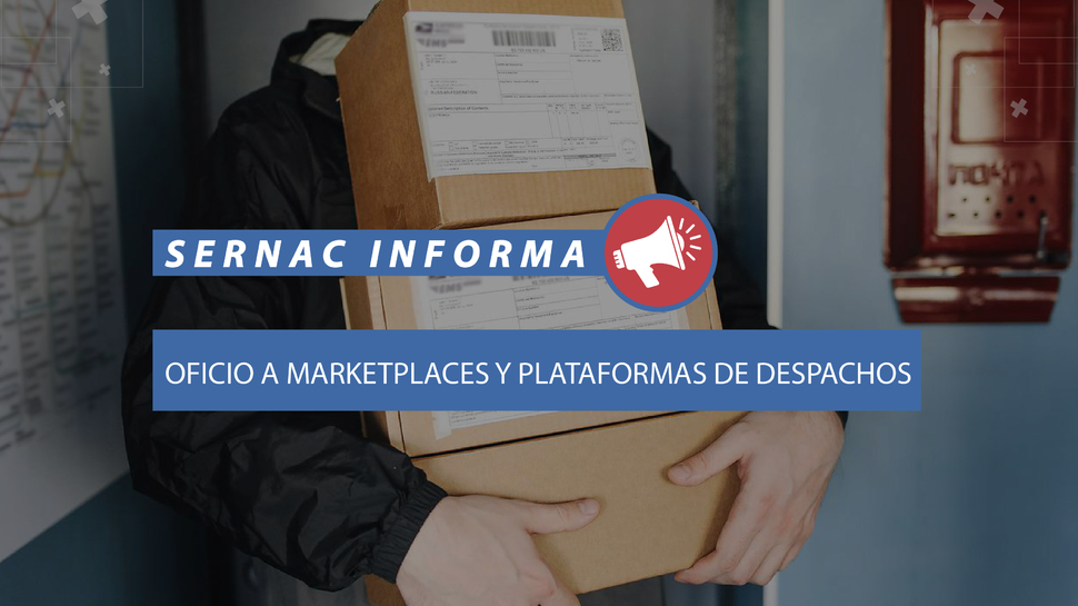 SERNAC oficia a marketplaces y plataformas de despacho