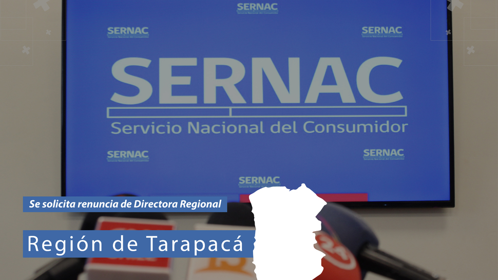 Tarapacá: SERNAC solicitó la renuncia de la Directora Regional