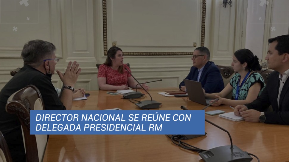 Director Nacional se reunió con la Delegada Presidencial de la Región Metropolitana