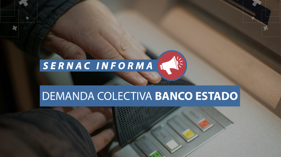 SERNAC presenta demanda colectiva contra Banco Estado por casos de fraudes