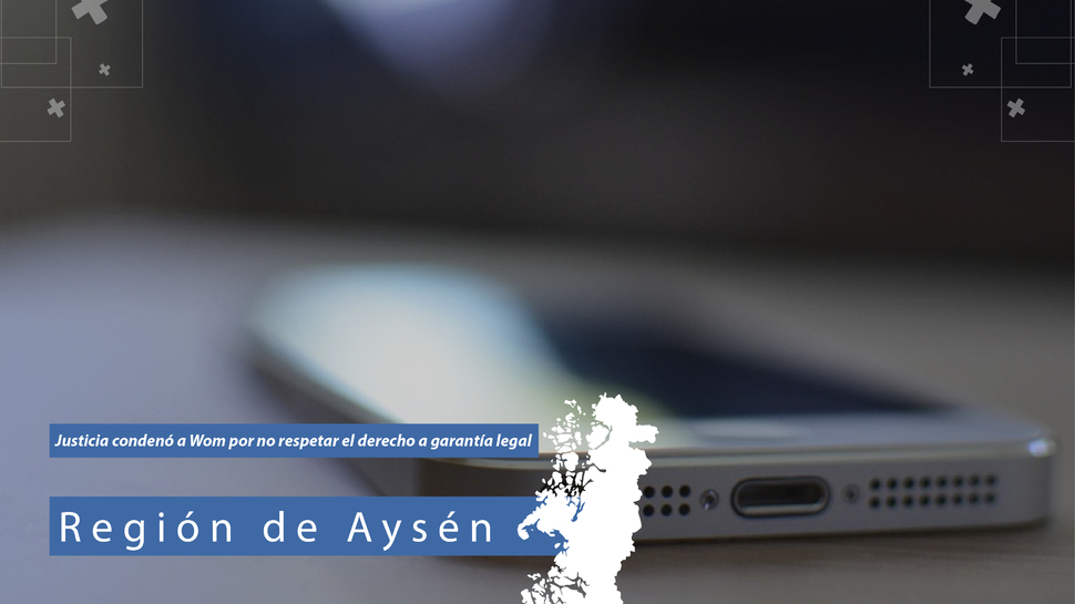 Aysén: Justicia condenó a WOM por no respetar derecho a garantía luego que celular no funcionara