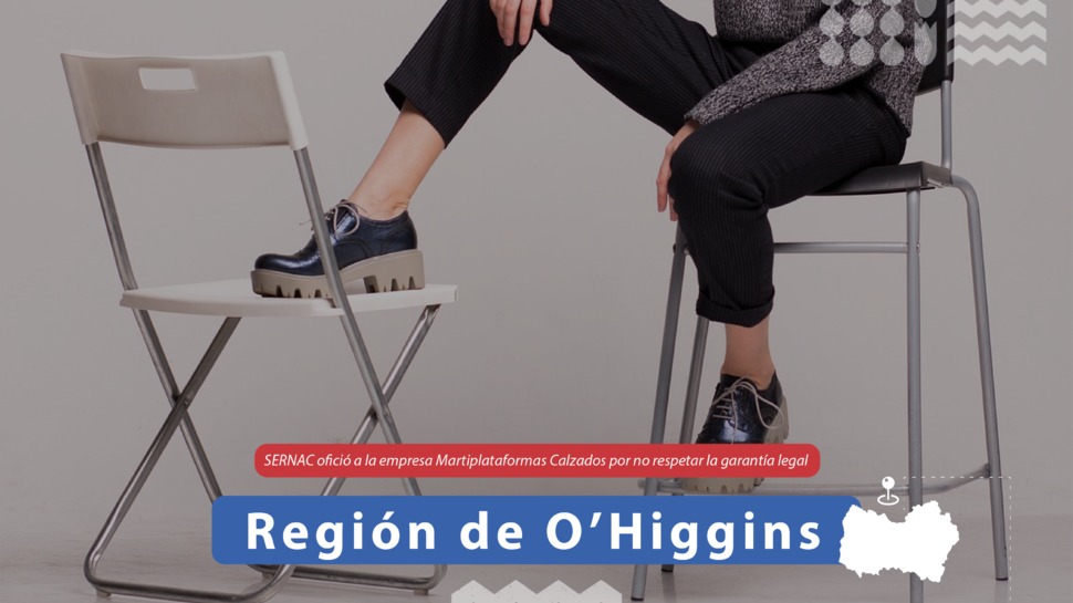 O'Higgins: SERNAC ofició a la empresa comercial Martiplataformas Calzados por no respetar la garantía legal