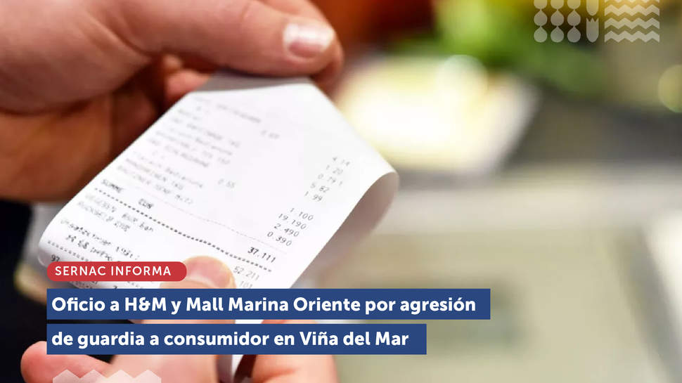 SERNAC oficiará a H&M y Mall Marina Oriente por agresión de guardia a consumidor SERNAC oficiará a H&M y Mall Marina Oriente por agresión de guardia a consumidor