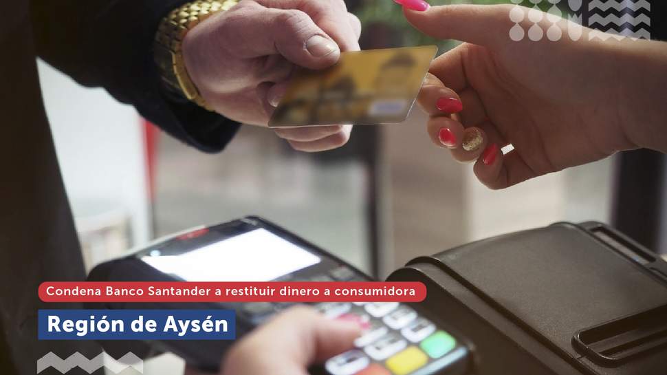 Aysén: Justicia condenó a Banco Santander a restituir dinero y pagar indemnización