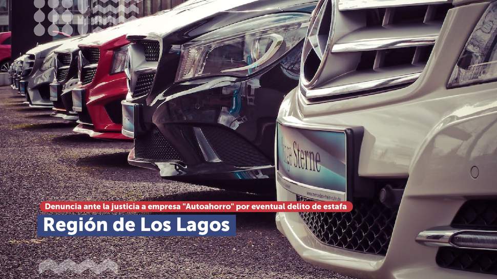 Los Lagos: SERNAC denunció a empresa automotriz "AutoAhorro" ante el Ministerio Público