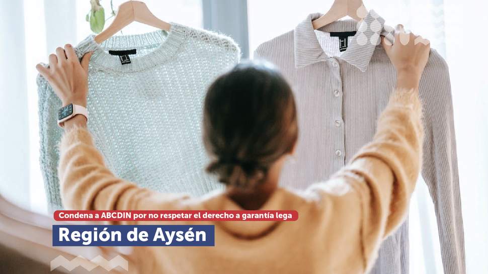 Aysén: Justicia condenó a ABC Din a indemnizar a consumidora por no respetar el derecho a la garantía legal