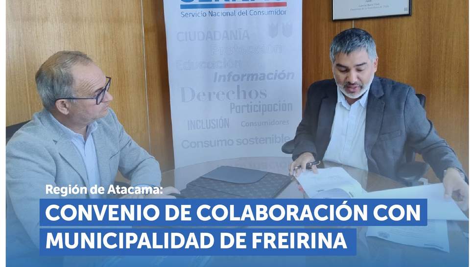 Atacama: SERNAC y Municipalidad de Freirina firman convenio para brindar mayor protección a vecinos y vecinas