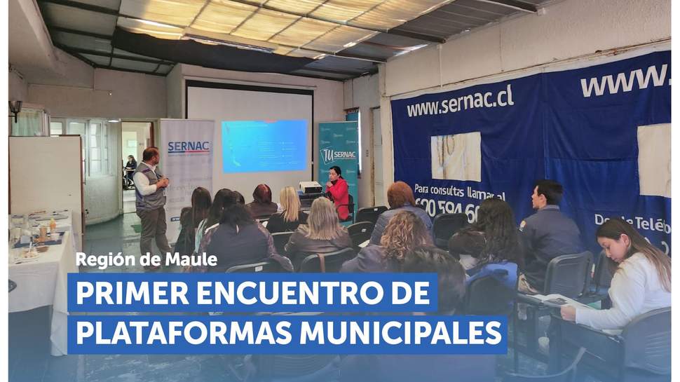 Maule: SERNAC realiza el primer encuentro anual de Plataformas Municipales en la región Maule: SERNAC realiza el primer encuentro anual de Plataformas Municipales en la región