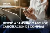 SERNAC ofició a Samsung y ABC por cancelar unilateralmente compras por Internet SERNAC ofició a Samsung y ABC por cancelar unilateralmente compras por Internet
