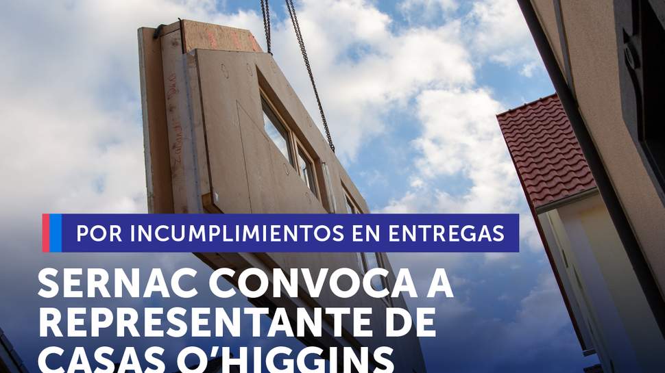 SERNAC citó a declarar a representante de Casas O'Higgins por incumplimientos en entrega de viviendas prefabricadas SERNAC citó a declarar a representante de Casas O'Higgins por incumplimientos en entrega de viviendas prefabricadas