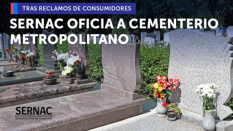 Metropolitana: SERNAC ofició a Cementerio Metropolitano por diversas prácticas que podrían implicar vulneraciones a lo derechos de las personas Metropolitana: SERNAC ofició a Cementerio Metropolitano por diversas prácticas que podrían implicar vulneraciones a lo derechos de las personas