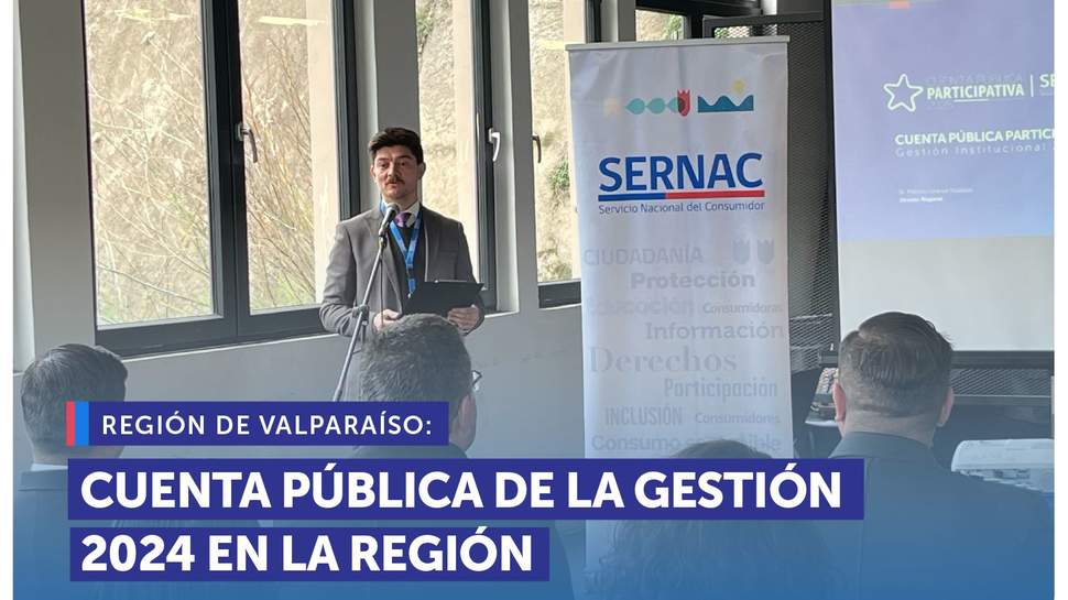 Valparaíso: SERNAC realizó la Cuenta Pública para informar su gestión 2024 Valparaíso: SERNAC realizó la Cuenta Pública para informar su gestión 2024