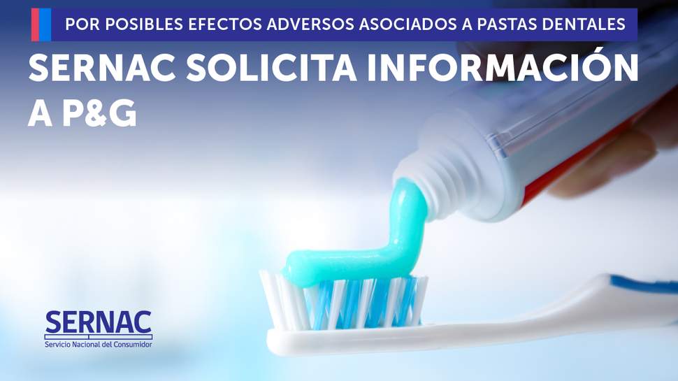 SERNAC solicita información a Procter & Gamble por posibles efectos adversos asociados al uso de algunas pastas dentales
