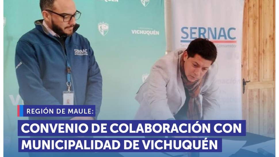 Maule: SERNAC y Municipalidad de Vichuquén firman convenio para brindar mayor protección a vecinos y vecinas