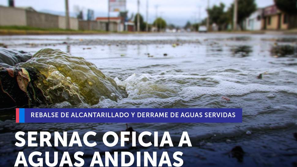 SERNAC oficia a Aguas Andinas tras rebalse de alcantarillado y derrame de aguas servidas SERNAC oficia a Aguas Andinas tras rebalse de alcantarillado y derrame de aguas servidas