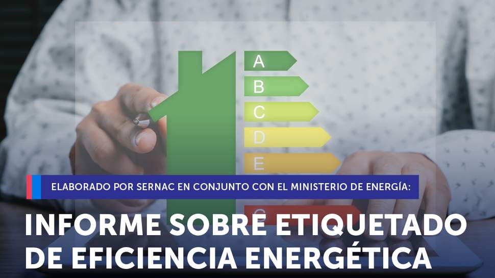 Etiquetado de Eficiencia Energética influye a la hora de comprar pero la información aún es insuficiente, según informe del SERNAC