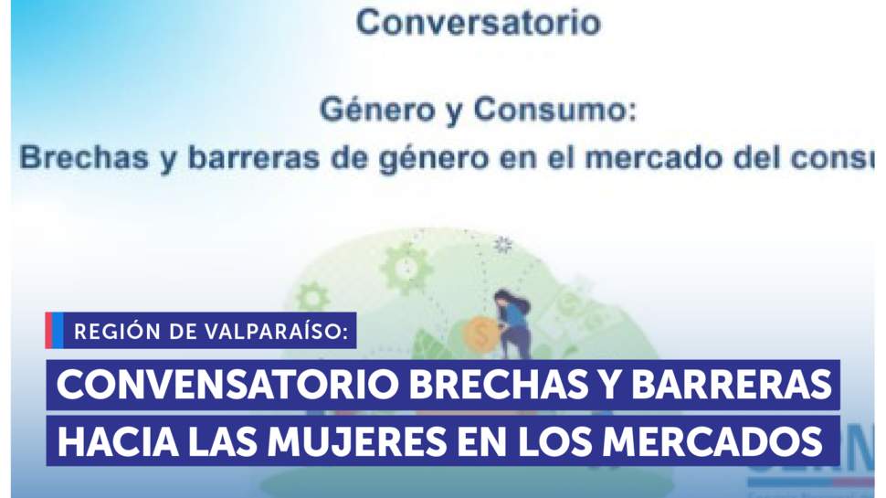 Valparaíso: Conversatorio "Brechas y barreras hacia las mujeres en los mercados"