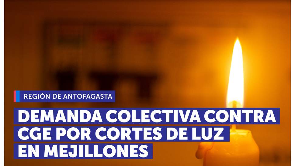 Antofagasta: SERNAC presenta demanda colectiva contra CGE por reiterados cortes de luz en Mejillones Antofagasta: SERNAC presenta demanda colectiva contra CGE por reiterados cortes de luz en Mejillones