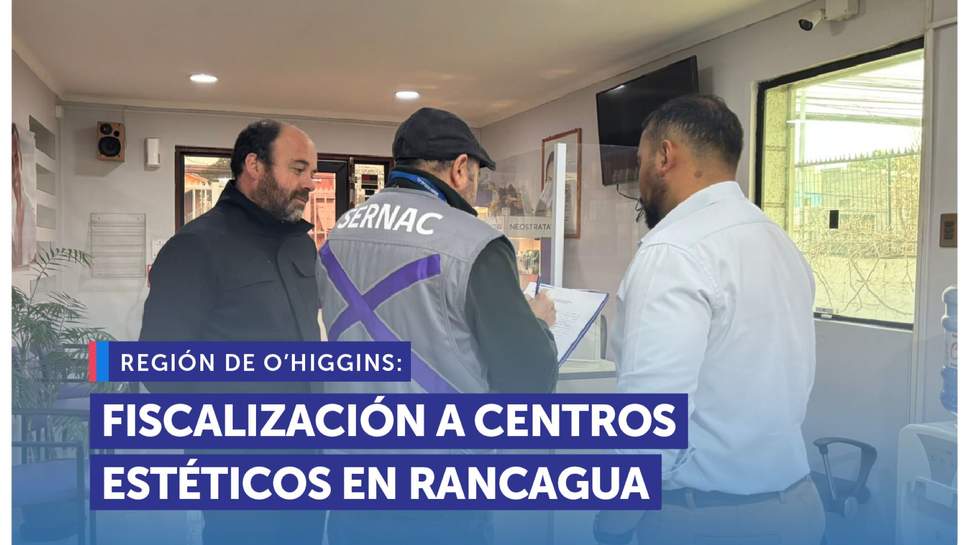 O'Higgins: Seremi de Salud y SERNAC fiscalizan centros estéticos en Rancagua O'Higgins: Seremi de Salud y SERNAC fiscalizan centros estéticos en Rancagua