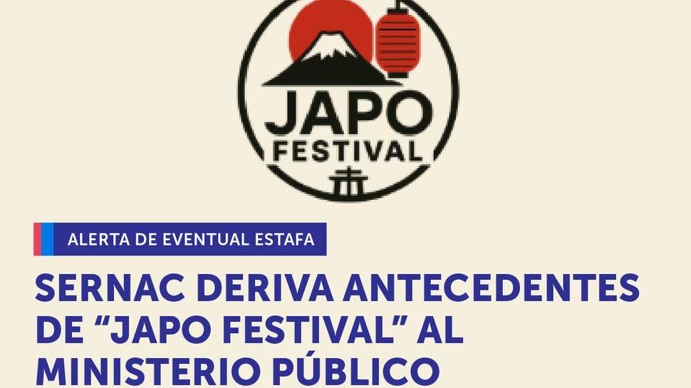 SERNAC derivará antecedentes de "Japo Festival" al Ministerio Público por eventual delito de estafa SERNAC derivará antecedentes de "Japo Festival" al Ministerio Público por eventual delito de estafa