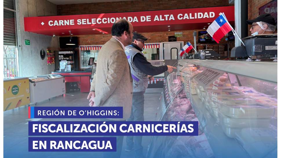 O'Higgins: SERNAC y Seremi de Salud fiscalizan carnicerías en Rancagua O'Higgins: SERNAC y Seremi de Salud fiscalizan carnicerías en Rancagua