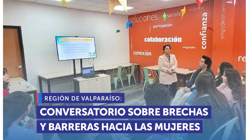 Valparaíso: Conversatorio sobre brechas y barreras hacia las mujeres en diferentes mercados