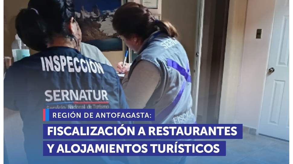 Antofagasta: SERNAC y SERNATUR fiscalizan restaurantes y empresas turísticas en capital regional