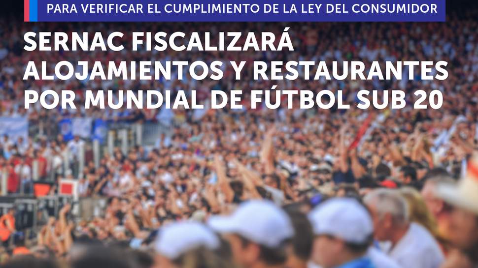 SERNAC fiscalizará los servicios de alojamiento y restaurantes por el Mundial de fútbol Sub 20