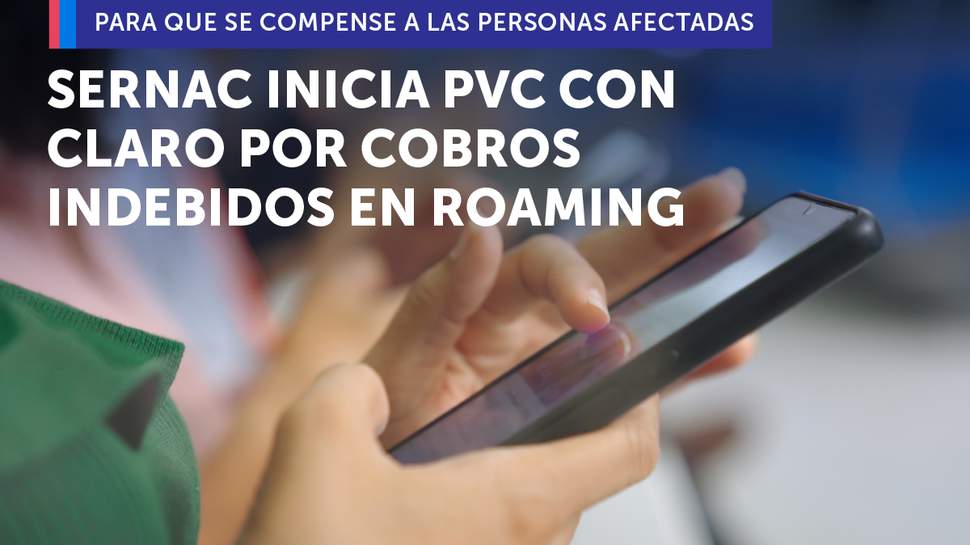 SERNAC inició Procedimiento Voluntario Colectivo con Claro por cobros indebidos en servicios de roaming en viajes hacia Argentina
