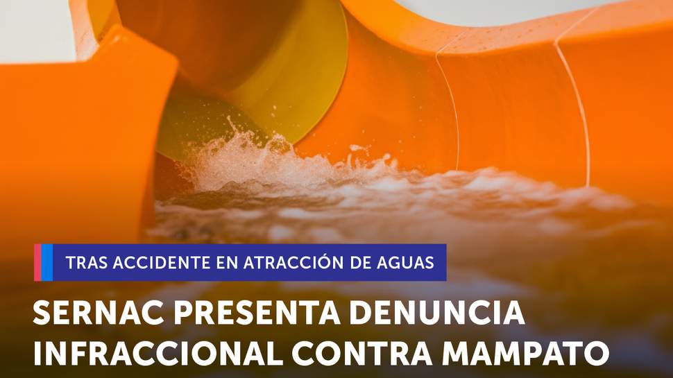 SERNAC presenta denuncia infraccional contra Mampato tras accidente en atracción de agua SERNAC presenta denuncia infraccional contra Mampato tras accidente en atracción de agua