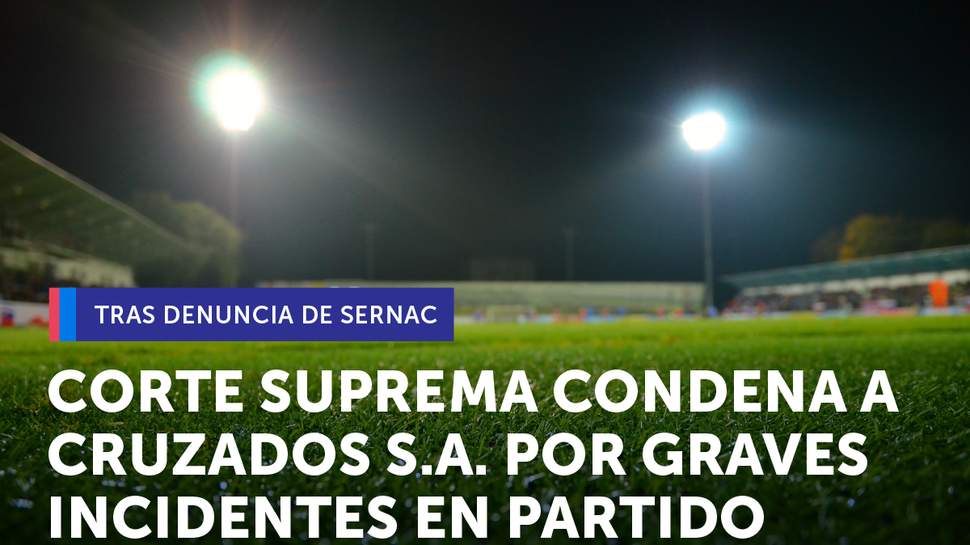 Corte Suprema condenó a Cruzados S.A. por graves incidentes ocurridos en partido disputado en el Estadio San Carlos de Apoquindo Corte Suprema condenó a Cruzados S.A. por graves incidentes ocurridos en partido disputado en el Estadio San Carlos de Apoquindo