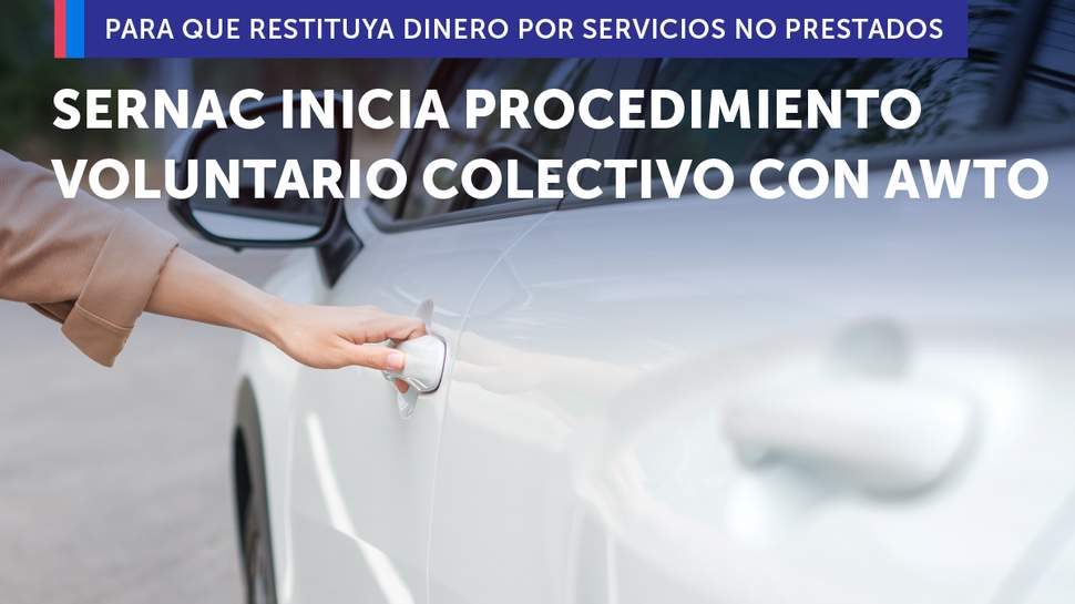 SERNAC inicia Procedimiento Voluntario Colectivo con Awto para que restituya dinero por servicios no prestados SERNAC inicia Procedimiento Voluntario Colectivo con Awto para que restituya dinero por servicios no prestados
