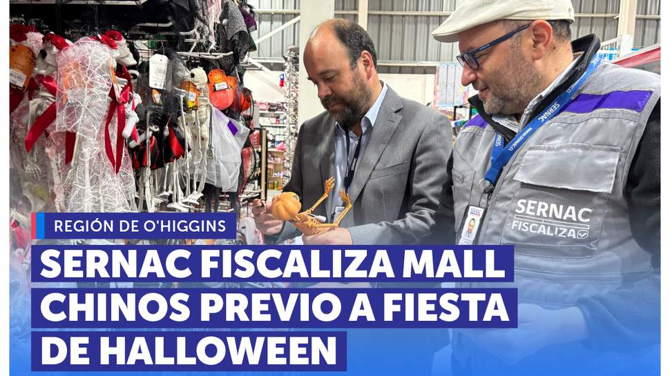 O'Higgins: SERNAC fiscaliza malls chinos de la región previo a Halloween O'Higgins: SERNAC fiscaliza malls chinos de la región previo a Halloween