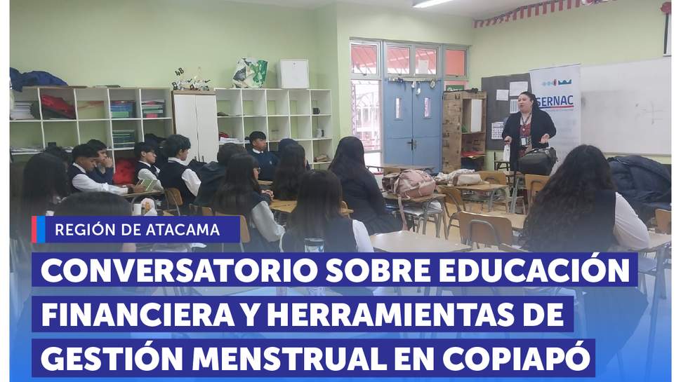 Región de Atacama: CONVERSATORIO SOBRE EDUCACIÓN FINANCIERA Y HERRAMIENTAS DE GESTIÓN MENSTRUAL EN COPIAPÓ Región de Atacama: CONVERSATORIO SOBRE EDUCACIÓN FINANCIERA Y HERRAMIENTAS DE GESTIÓN MENSTRUAL EN COPIAPÓ