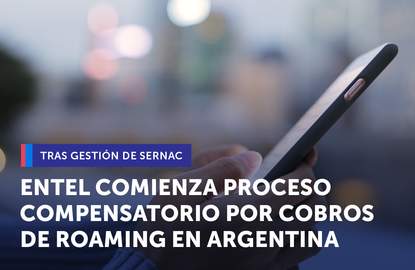 Tras acuerdo con SERNAC: Entel comienza implementación proceso compensatorio por cobros indebidos por servicio de roaming en Argentina Tras acuerdo con SERNAC: Entel comienza implementación proceso compensatorio por cobros indebidos por servicio de roaming en Argentina