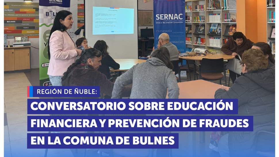 Ñuble: Conversatorio de consumo sobre Educación Financiera y prevención de fraudes