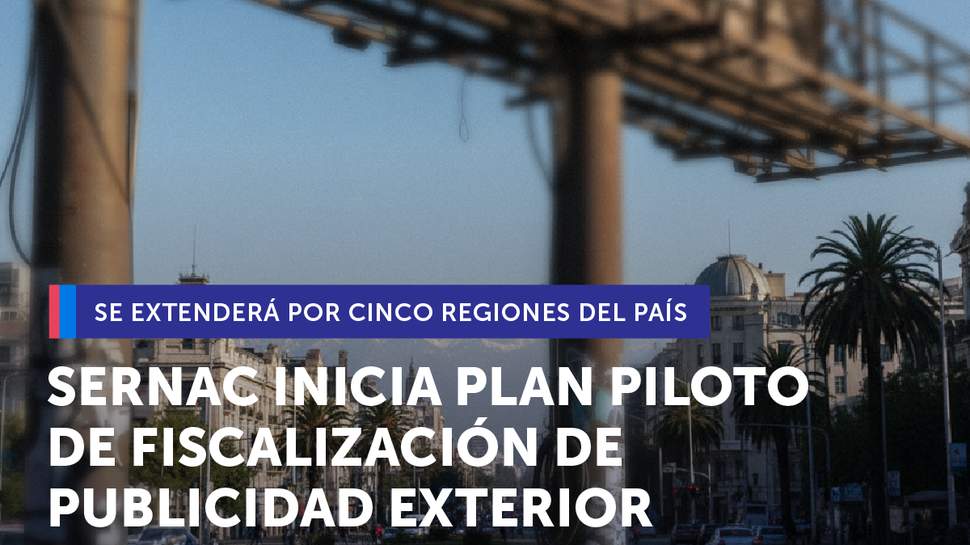 SERNAC inicia plan piloto de fiscalización de publicidad exterior