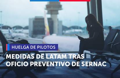 Tras oficio preventivo de SERNAC LATAM se comprometió a adoptar una serie de medidas para mitigar los efectos entre los pasajeros