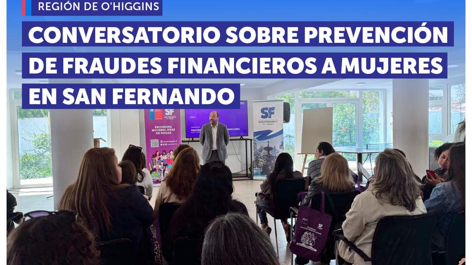O'Higgins: Conversatorio sobre prevención de fraudes financieros a mujeres en San Fernando