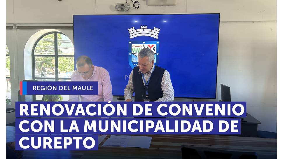 Renovación de convenio con Municipalidad de Curepto