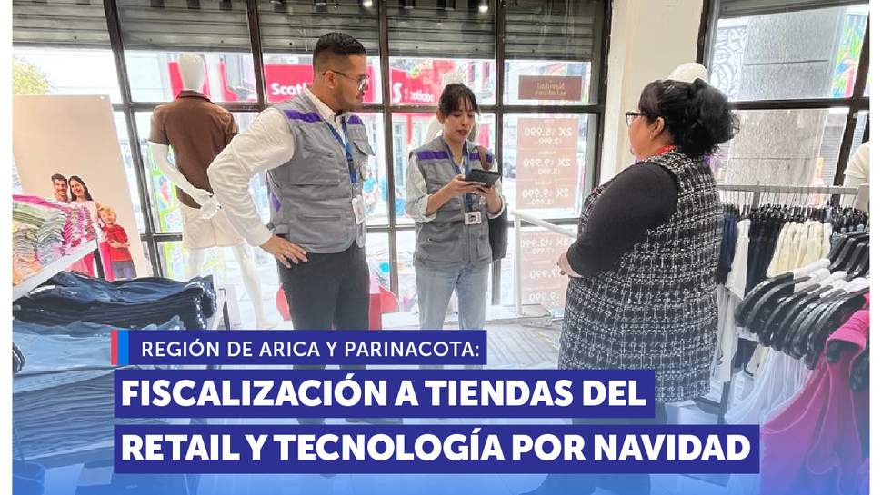 Arica: SERNAC fiscaliza a tiendas del retail y tecnológicas en el contexto de Navidad
