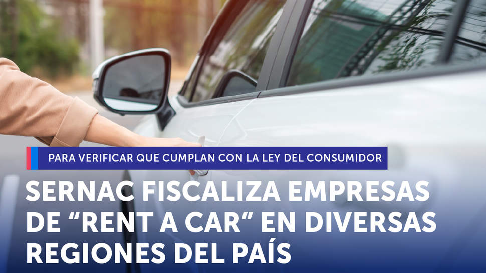 SERNAC fiscaliza empresas de “Rent a Car” en diversas regiones del país
