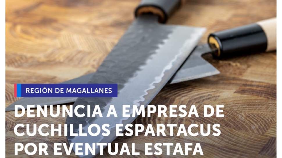 Magallanes: SERNAC denuncia ante el Ministerio Público a supuesta empresa de cuchillos Espartacus por eventual estafa