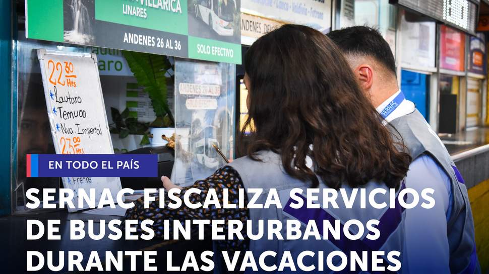 SERNAC fiscaliza los servicios de buses interurbanos del país durante las vacaciones