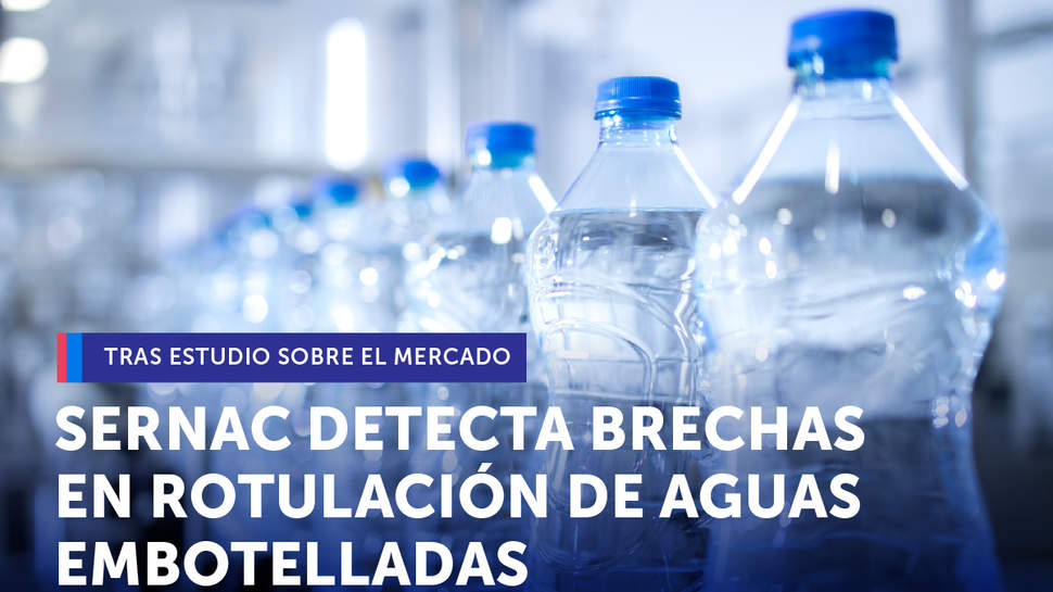 SERNAC detecta brechas en rotulación tras estudio sobre mercado de agua embotellada