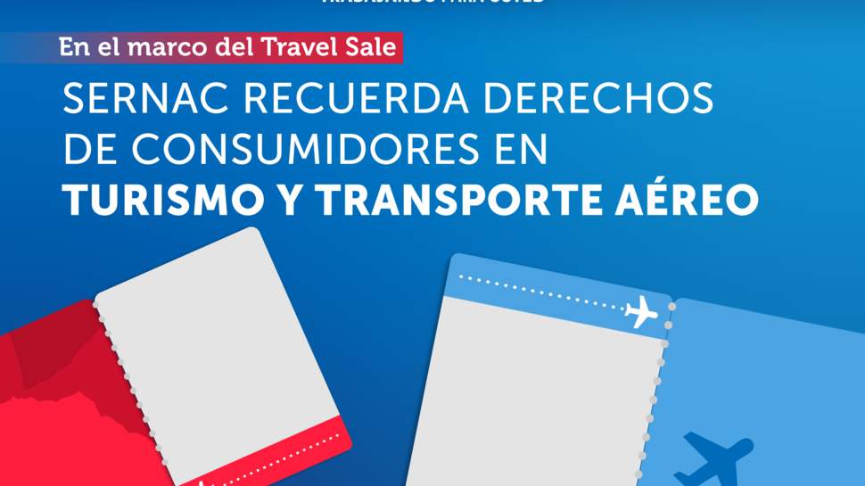 SERNAC recuerda derechos de los consumidores y obligaciones en el mercado del turismo y transporte aéreo en el marco del Travel Sale