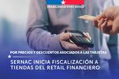 SERNAC fiscaliza a tiendas del retail financiero por precios y descuentos asociados a las tarjetas