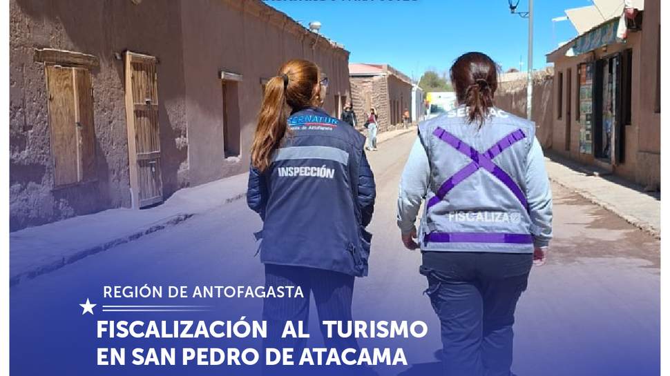 Antofagasta: Fiscalización a empresas turísticas y de alojamiento en San Pedro de Atacama
