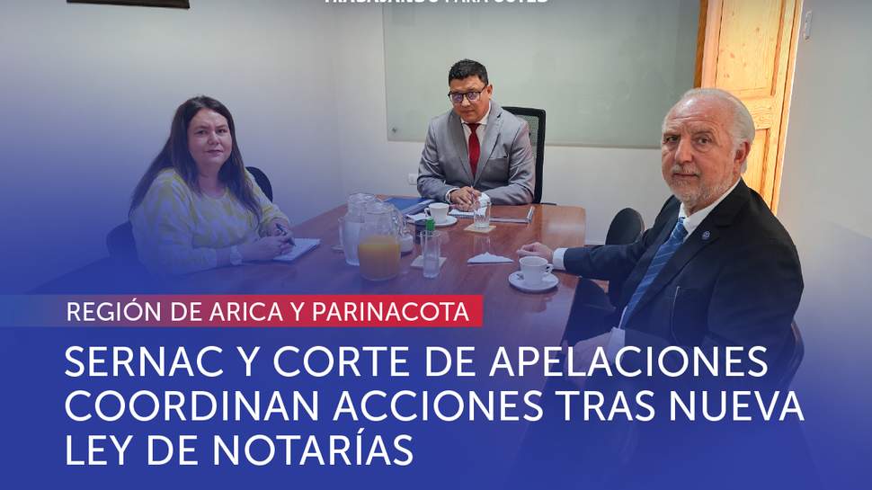 Arica: SERNAC se reúne con Corte de Apelaciones para coordinar acciones tras nueva ley que regula notarías