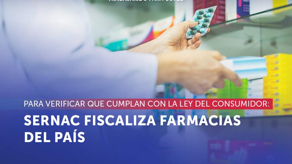 SERNAC fiscaliza a las farmacias del país para verificar que cumplan con la ley